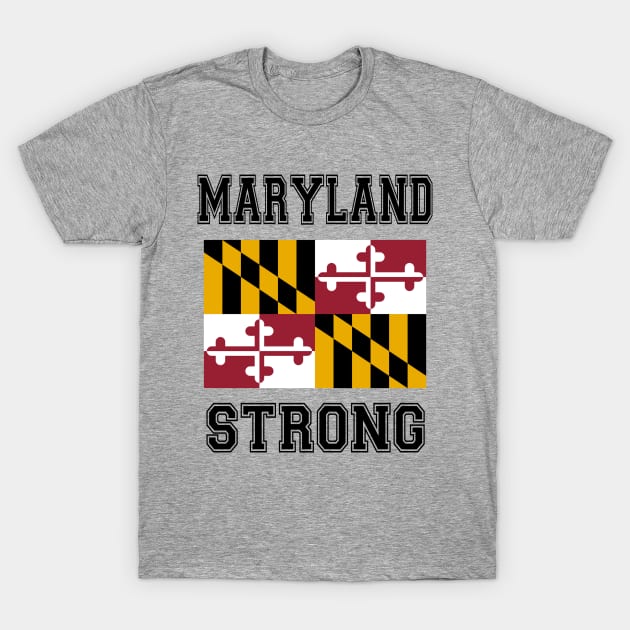 Maryland Strong T-Shirt by RockettGraph1cs